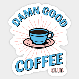 Damn Good Coffee Club Sticker